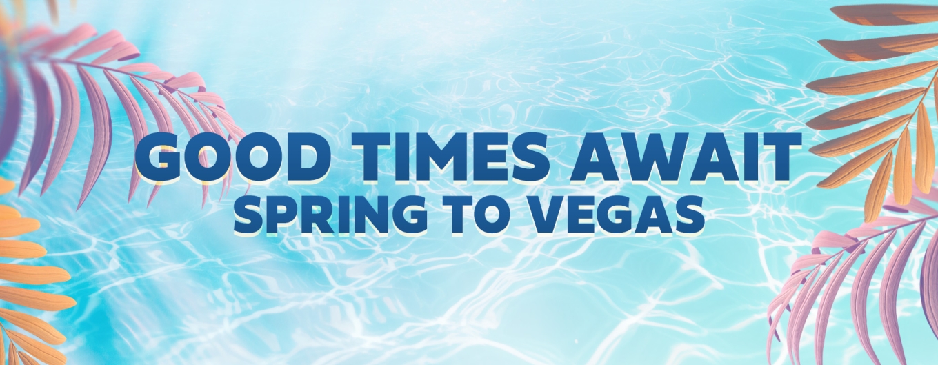Good Time Await, Spring to Vegas