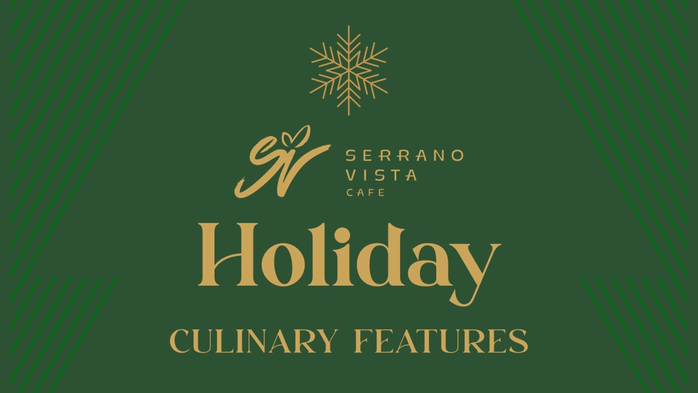 Serrano Vista Cafe Holiday Features 