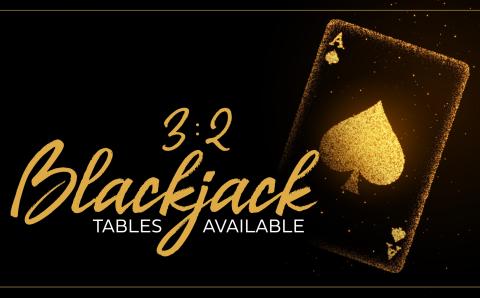 3:2 Blackjack Tables Available